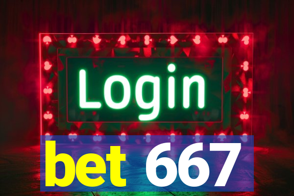 bet 667